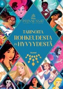 Disney Prinsessat. Tarinoita rohkeudesta ja hyvyydest&auml;