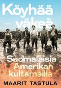 K&ouml;yh&auml;&auml; v&auml;ke&auml; Suomalaisia Amerikan kultamailla