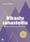 Rikastu rahastoilla N&auml;in aloitat ja onnistut