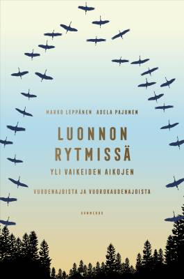 Luonnon rytmiss&auml; yli vaikeiden aikojen Vuodenajoista ja vuorokaudenajoista