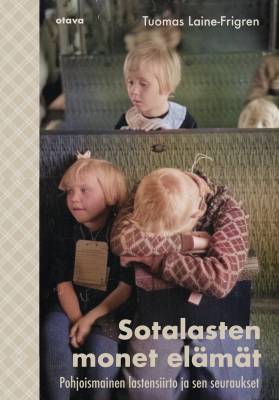 Sotalasten monet el&auml;m&auml;t Pohjoismainen lastensiirto ja sen seuraukset